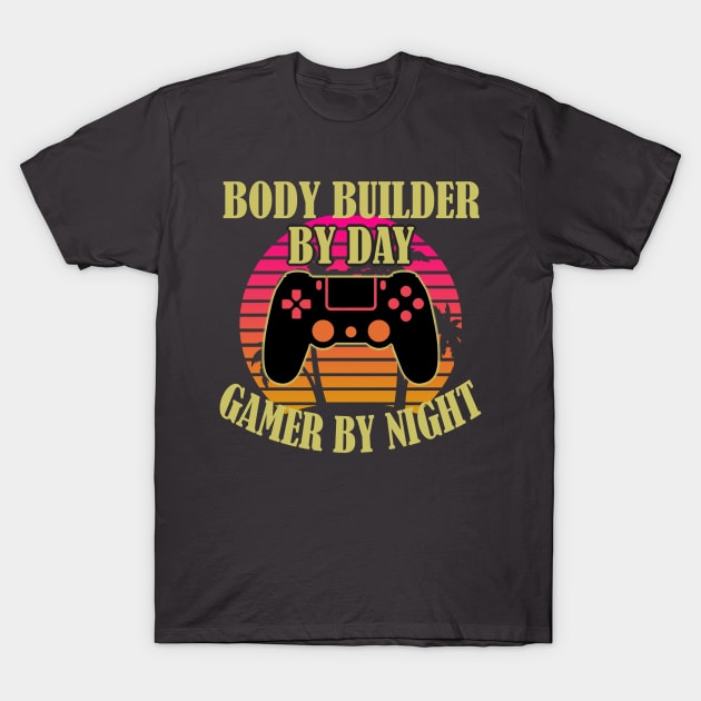 Body Builder By Day Gamer By Night T-Shirt by Trade Theory